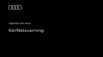 Körfältsvarning i din Audi: Instruktionsvideon använder tydliga animationer och skärmbilder för att visa hur körfältsvarning fungerar i din Audi.