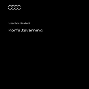 Körfältsvarning i din Audi: Instruktionsvideon använder tydliga animationer och skärmbilder för att visa hur körfältsvarning fungerar i din Audi.