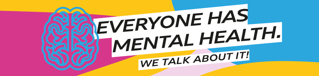 Banner with the inscription “Everyone has Mental health. We learn together!”