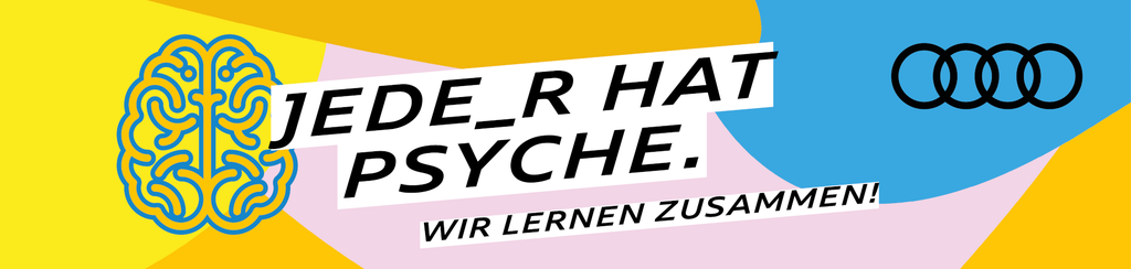 Banner mit der Aufschrift "Jeder hat Psyche. Wir lernen zusammen!"